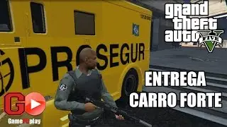 GTA V PRIMEIRO DIA NOVO TRABALHO CARRO FORTE PROSEGUR