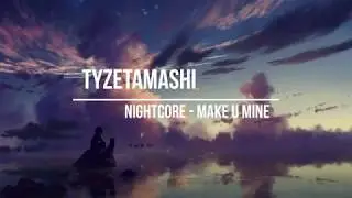 Nightcore ~ Make U Mine