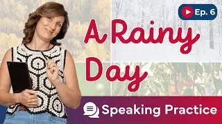 🎤 English Speaking Practice: A Rainy Day | Ep. 6