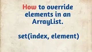 How to override elements in an ArrayList | Set(index,element)