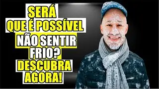 POR QUE VOCÊ SENTE FRIO? EU TE EXPLICO !!