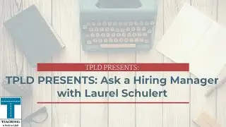 TPLD PRESENTS Ask a Hiring Manager with Laurel Schulert