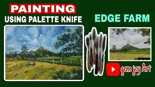 EdGe FARM |  painting challenge no.1 | oil painting using palette knife | gene joy Art