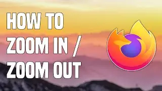 How to ZOOM IN / ZOOM OUT on Mozilla Firefox | Tutorial