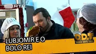 Lubjomir e o Bolo-Rei | Donos Disto Tudo
