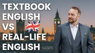 Textbook English vs Real English | What Brits Really Say