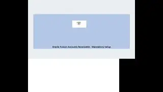 Oracle Fusion Accounts Receivables   Mandatory Setups