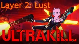Ultrakill Let's Play - Layer 2: Lust