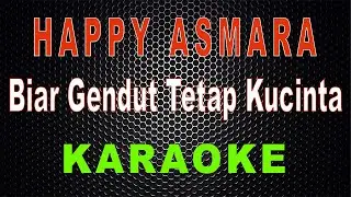 Happy Asmara - Biar Gendut Tetap Kucinta (Karaoke) | LMusical