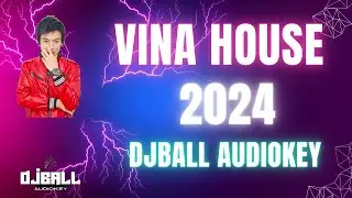 ( NEW ) Vina House #2024  - DJBall Audiokey #vina #vinahouse #สายปาร์ตี้ #tiktok