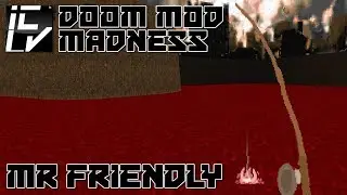 Mr Friendly - Doom Mod Madness