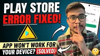 This App Won't Work For Your Device Fix | Play Store 