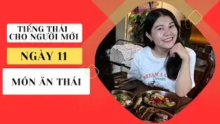 Tiếng Thái cho người mới | Ngày 11 | Món Ăn Thái | Học Tiếng Thái