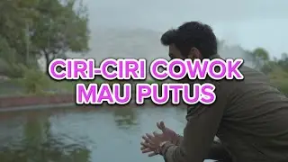 CIRI-CIRI COWOK MAU PUTUS