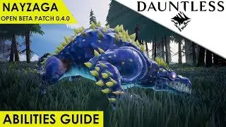 Dauntless - Nayzaga Abilities Guide Patch 0.4.3 Open Beta [Walkthrough]