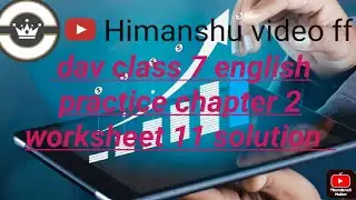 DAV class 7 English practice chapter 2 worksheet 11 complete | English practice  | DAV class 7