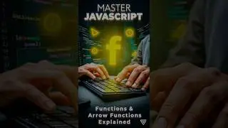 JavaScript: Functions and Arrow Functions 