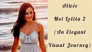 Alizée: Moi Lolita 2 (An Elegant Visual Journey)