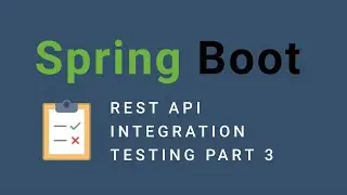 Integration Testing with Spring Boot Part 3