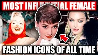 5 Most Influential Female Fashion Icons of All Time
