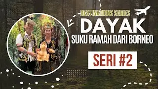 CARA KETEMU SUKU DAYAK TANPA RASA TAKUT !