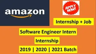 Amazon Summer Internship for 2019 | 2020 | 2021 Batch - Software Engineer Intern | amazon internship