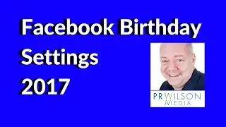 How to show Birthday on Facebook 2017