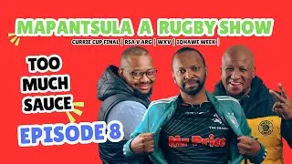 Mapantsula a Rugby Show Season 5 Ep. 8 | Too much sauce