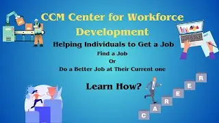 CCM Center for Workforce Development Helping To get a Job, Find One, or do Better | Learn How?