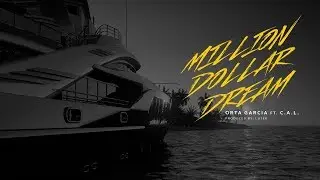 Million Dollar Dream Orta Garcia ft.  C.A.L (Video Lyrics)