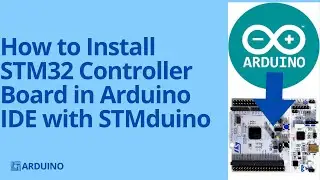 How to Install STM32 Controller Board in Arduino IDE with STMduino – Step-by-Step Tutorial