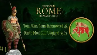 4K Total War:Rome Remastered Darth Mod Gall Hadjárat #1