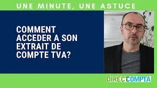 Comment accéder à son extrait de compte TVA?