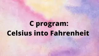 C Program to convert temperature from Celsius to Fahrenheit