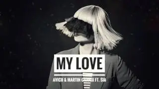 Avicii & Martin Garrix ft. Sia - MY LOVE
