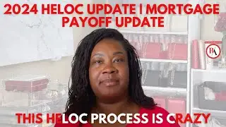 2024 HELOC UPDATE | MORTGAGE PAYOFF UPDATE