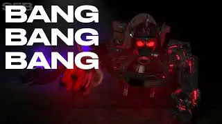 BANG BANG BANG - [Skibidi Toilet]