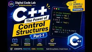 C++ The Power of Control Structures | Part-1 | If-Else Statements & For Loops | C++ Tutorial