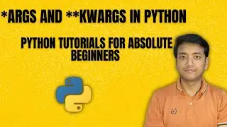 *args and **kwargs In Python | Python Tutorials For Absolute Beginners