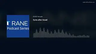RANE Podcast: Syria After Assad