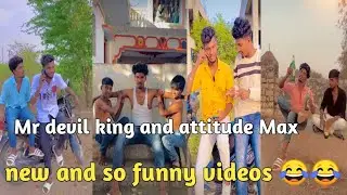 mr devli king and attitude max new and so funny videos 😂😂😂