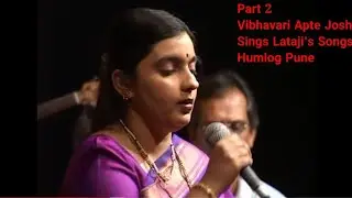 Part-2 Vibhavari Apte Joshi Sings Lataji's Songs. Pure nectar for ears, mind & soul HUMLOG Pune.