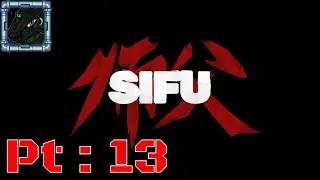 Sifu Pt 13 {Man the bosses do not let you ride a high in this game}