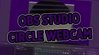 [OBS Studio] How to Make Your Webcam a Circle
