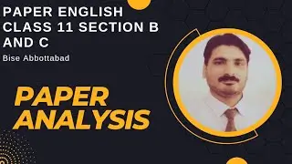 Paper Analysis English Class 11 Section B and C, BISE Abbottabad