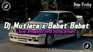 DJ MUTIARA X BABAT BABAT STYLE BREAKBEAT FULL BASS 🎵 SOUND VIRAL FYP TIKTOK TERBARU 2026 MENGKANE