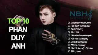 #15 Top 10 bài hát hay nhất của Phan Duy Anh l Nhạc bán hàng hay nhất