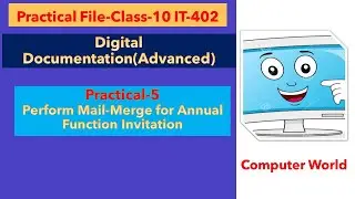 Practical-5 ||Perform Mail-Merge for Annual Function Invitation||Class-10 IT-402