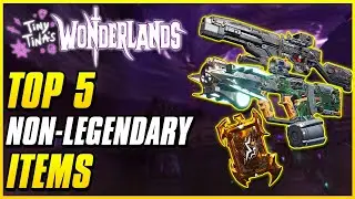 TOP 5 BEST ITEMS FOR LEVELING & ENDGAME | Tiny Tina's Wonderlands | Guns & Spells