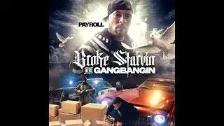 Payroll - Broke Starivn And Gangbanin
